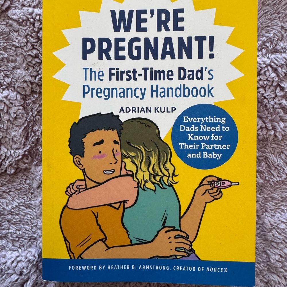 We're Pregnant! The First-Time Dad's Pregnancy Handbook